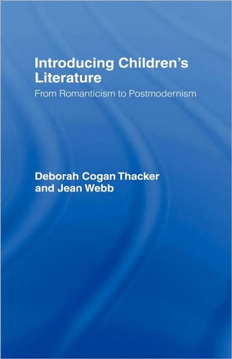 Introducing Children's Literature: From Romanticism to Postmodernism