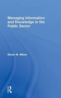Managing Information and Knowledge the Public Sector