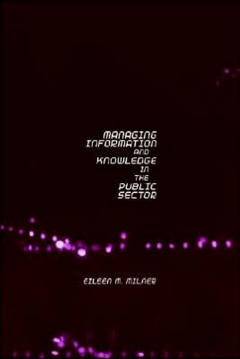 Managing Information and Knowledge the Public Sector