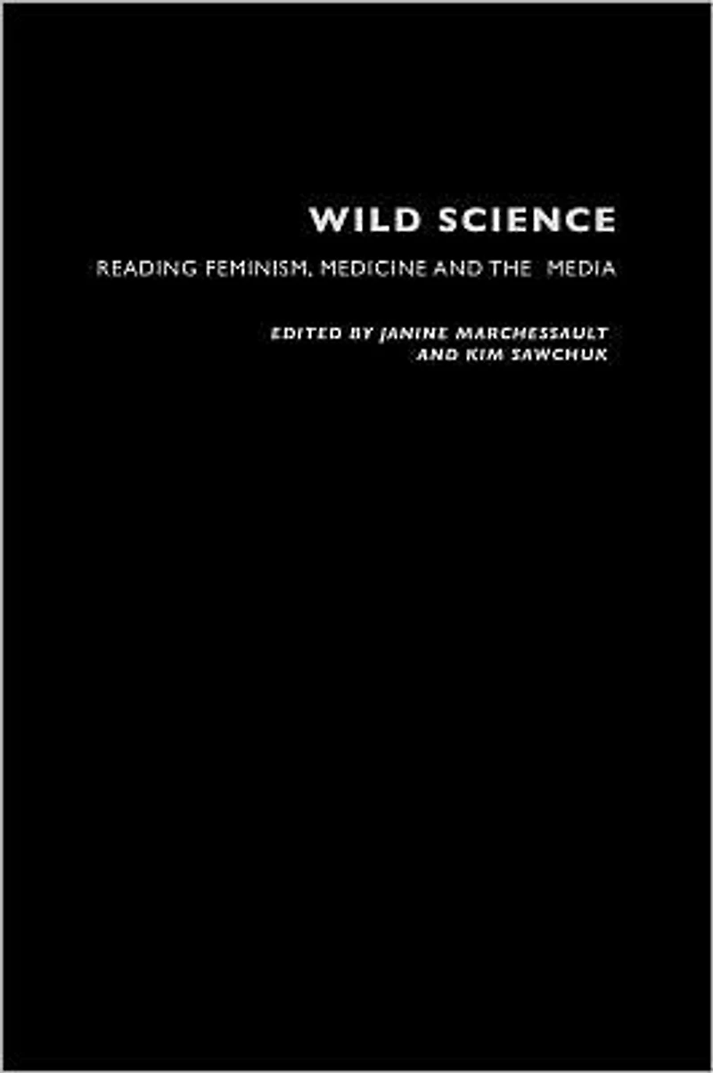 Wild Science: Reading Feminism, Medicine and the Media