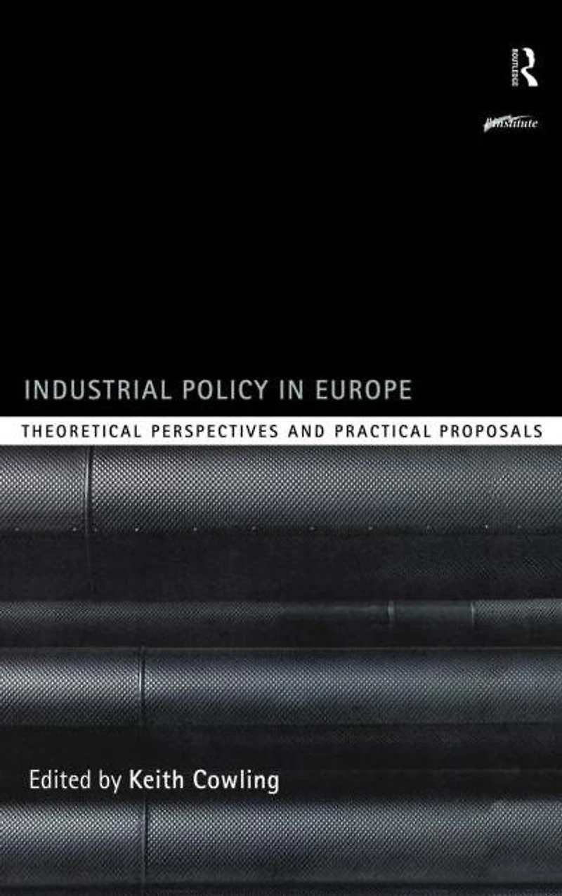 Industrial Policy Europe: Theoretical Perspectives and Practical Proposals