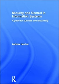 Security and Control Information Systems: A Guide for Business Accounting