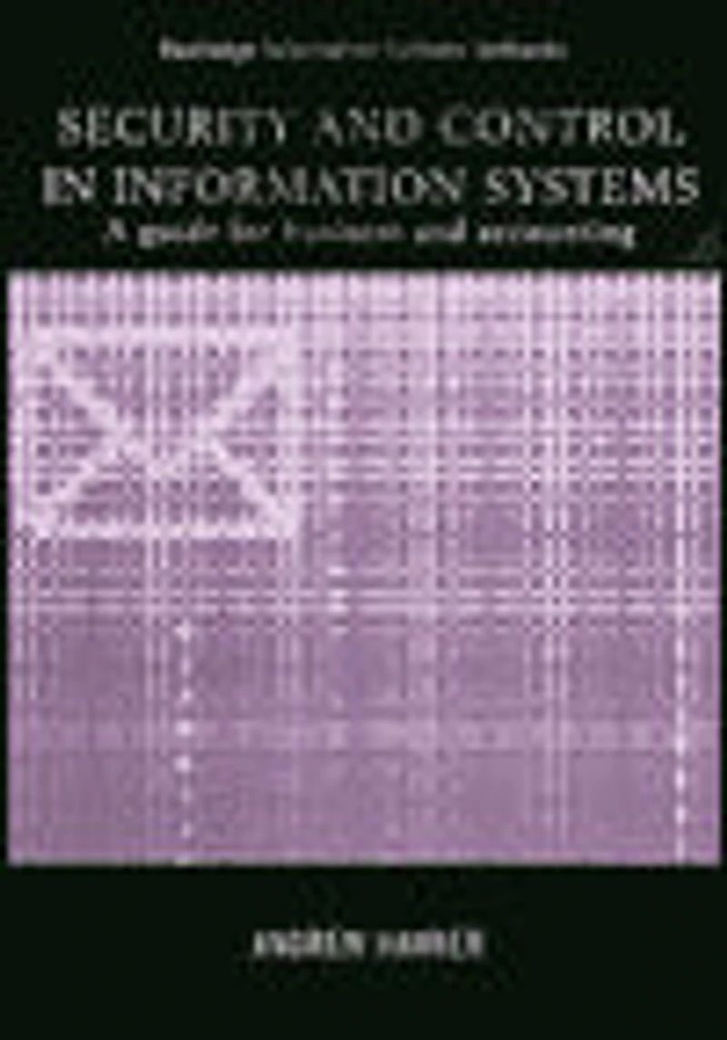 Security and Control Information Systems: A Guide for Business Accounting
