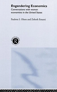 Engendering Economics: Conversations with Women Economists the United States