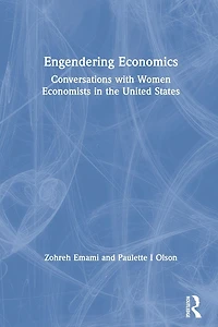 Engendering Economics: Conversations with Women Economists the United States