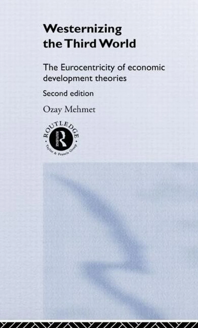 Westernizing The Third World: Eurocentricity of Economic Development Theories
