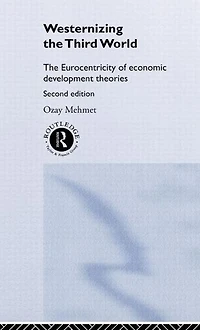 Westernizing The Third World: Eurocentricity of Economic Development Theories