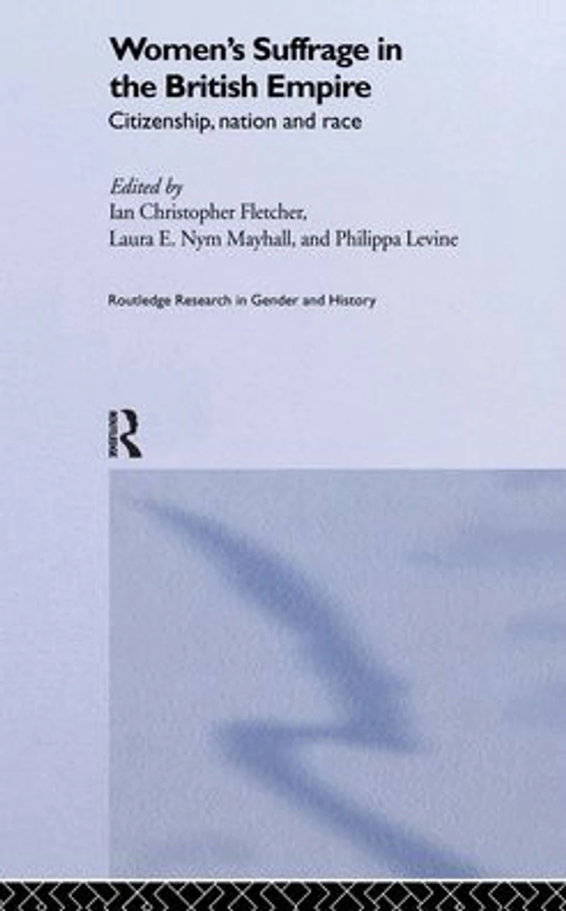 Women's Suffrage the British Empire: Citizenship, Nation and Race