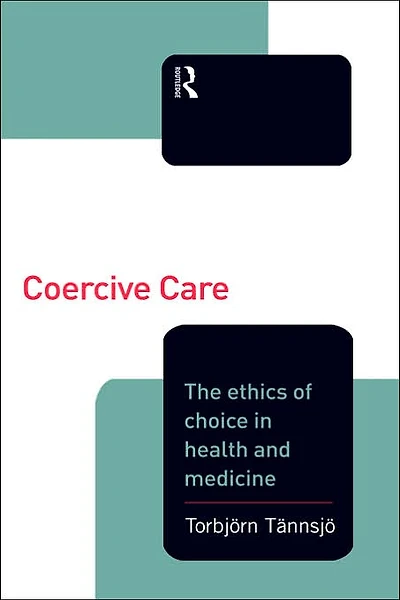 Coercive Care: Ethics of Choice Health & Medicine