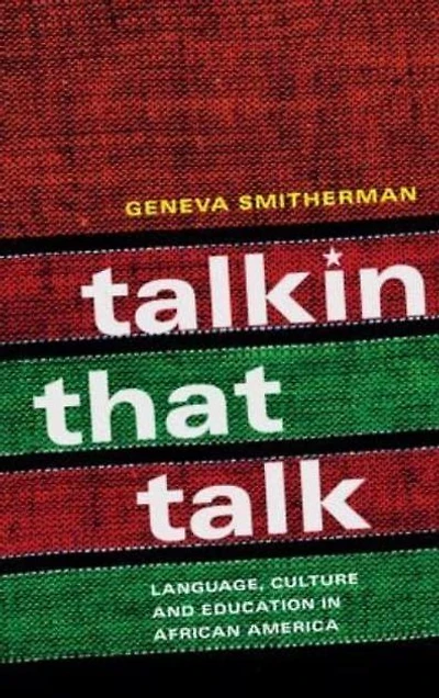 Talkin that Talk: Language, Culture and Education African America