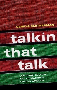 Talkin that Talk: Language, Culture and Education African America
