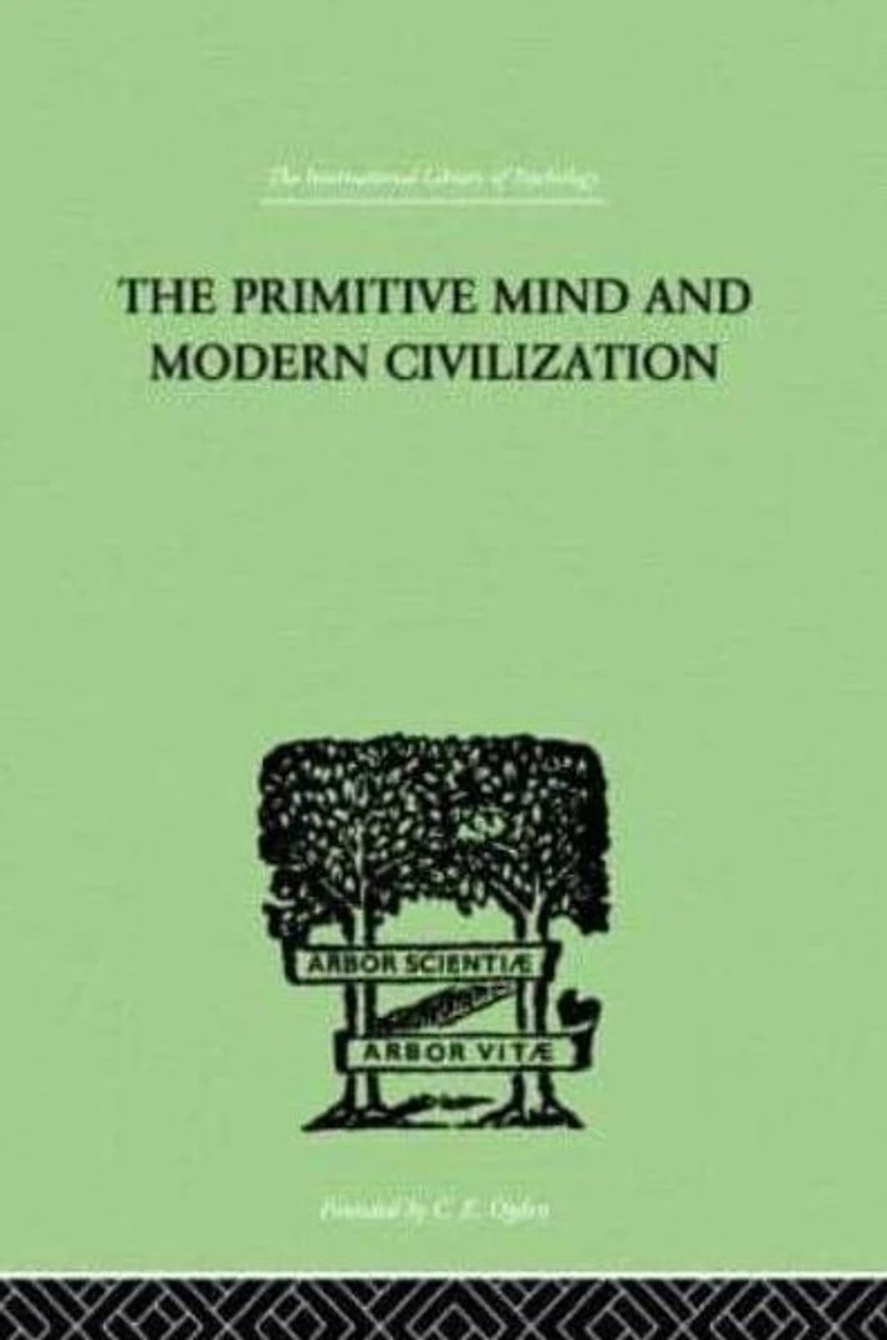 The Primitive Mind And Modern Civilization
