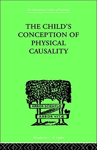 THE CHILD'S CONCEPTION OF Physical CAUSALITY