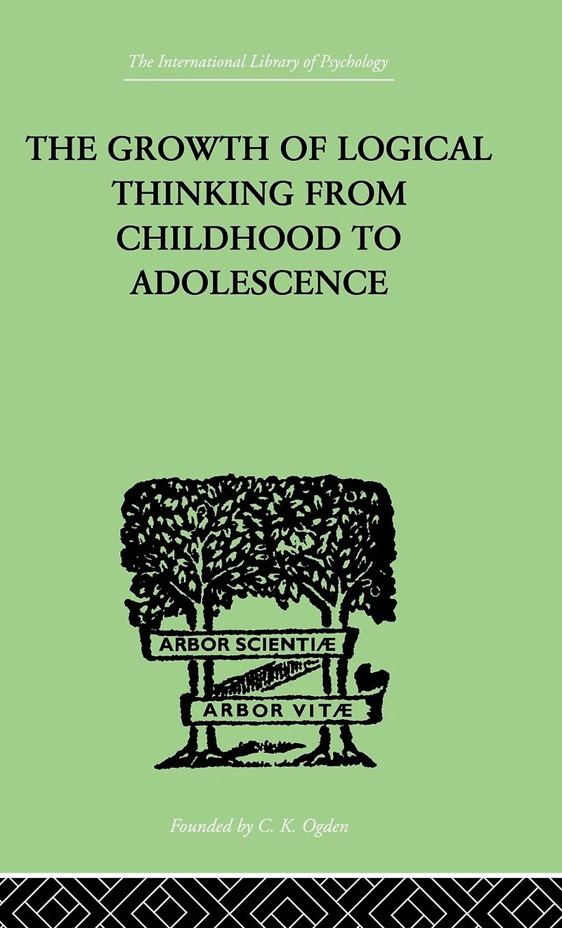 THE Growth OF Logical Thinking From Childhood To Adolescence: AN ESSAY ON CONSTRUCTION FORMAL OPERATIONAL STRUCTURES