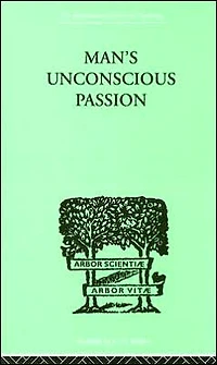 Man's Unconscious Passion