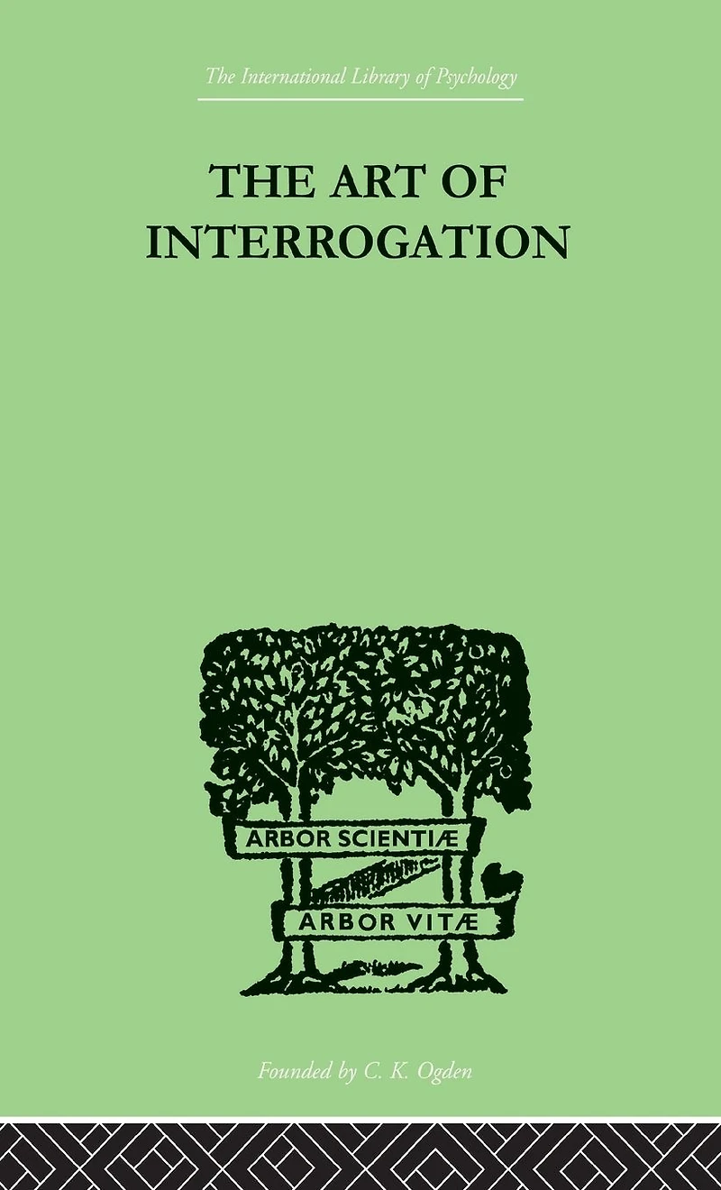 the Art of Interrogation: Studies Principles Mental Tests and Examinations