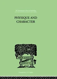 Physique and Character: An investigation of the nature constitution Theory