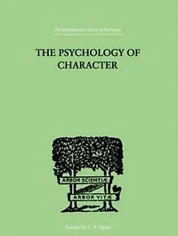The Psychology of Character: With a Survey Personality General