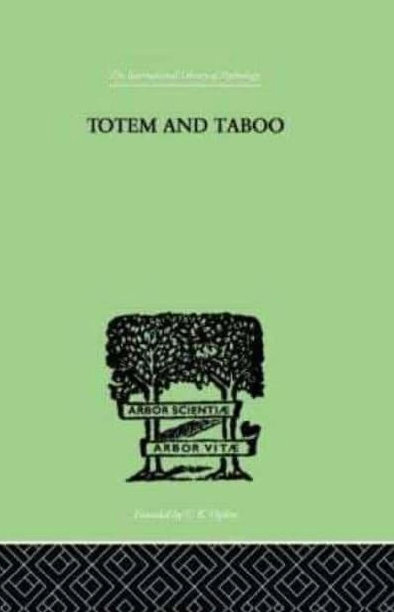 Totem and Taboo: Some Points of Agreement between the Mental Lives Savages Neurotics