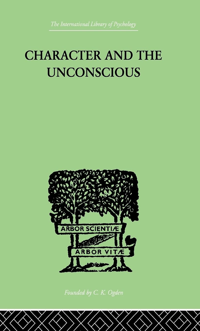 Character and the Unconscious: A Critical Exposition of Psychology Freud Jung