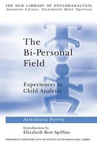 The Bi-Personal Field: Experiences Child Analysis