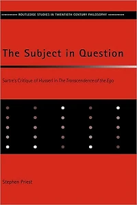 the Subject Question: Sartre's Critique of Husserl Transcendence Ego