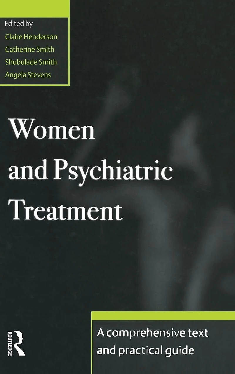 Women and Psychiatric Treatment: A Comprehensive Text Practical Guide
