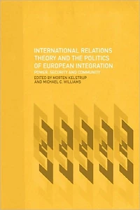 International Relations Theory and the Politics of European Integration: Power, Security Community