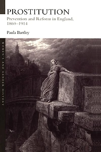 Prostitution: Prevention and Reform England, 1860-1914