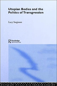 Utopian Bodies and the Politics of Transgression