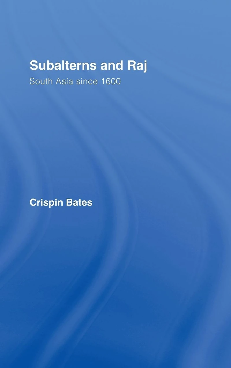 Subalterns and Raj: South Asia since 1600