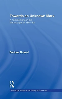 Towards An Unknown Marx: A Commentary on the Manuscripts of 1861-63