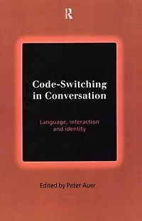 Code-Switching Conversation: Language, Interaction and Identity