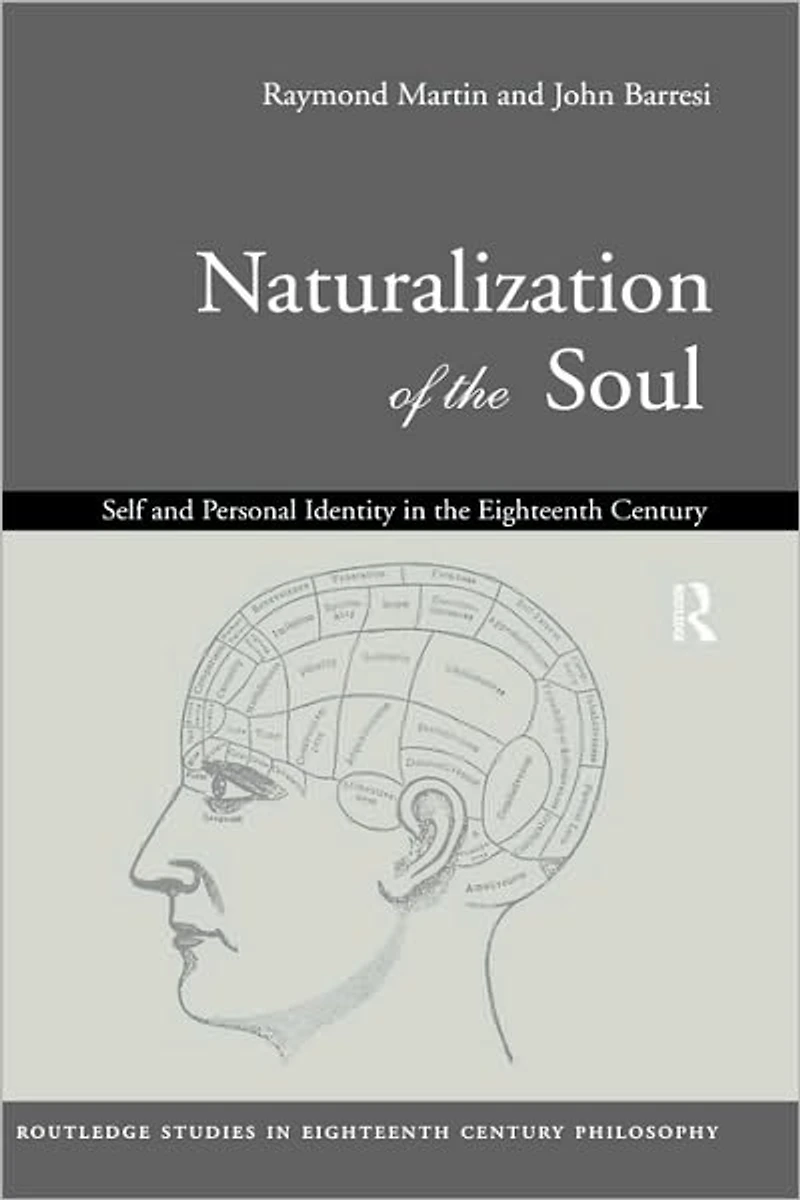 Naturalization of the Soul: Self and Personal Identity Eighteenth Century