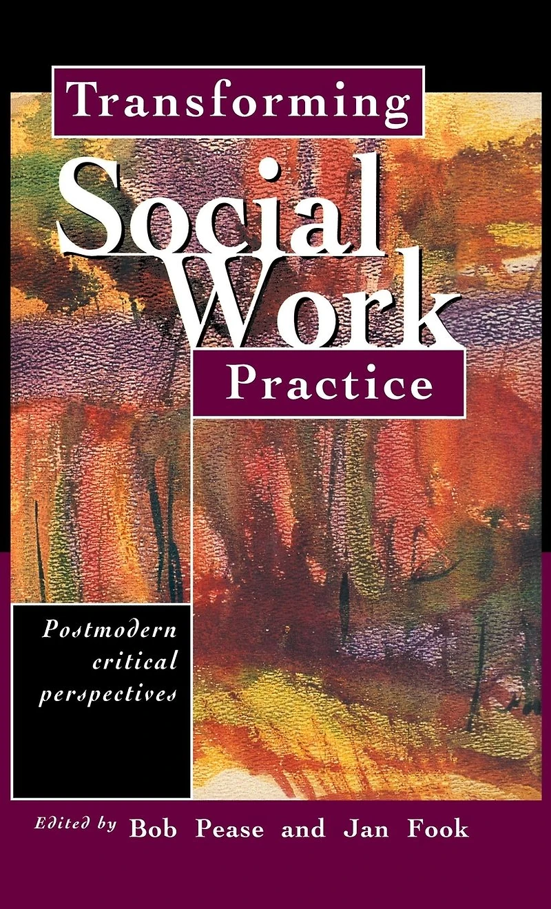 Transforming Social Work Practice: Postmodern Critical Perspectives