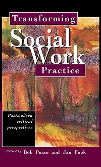 Transforming Social Work Practice: Postmodern Critical Perspectives