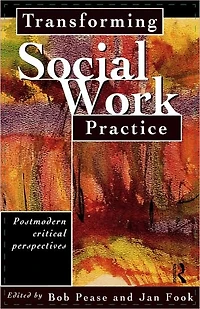 Transforming Social Work Practice: Postmodern Critical Perspectives