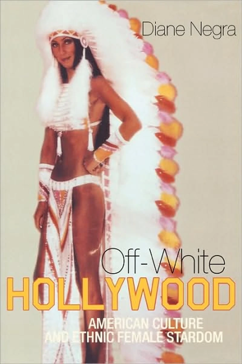 Off-White Hollywood: American Culture and Ethnic Female Stardom