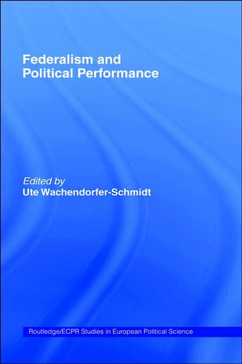 Federalism and Political Performance