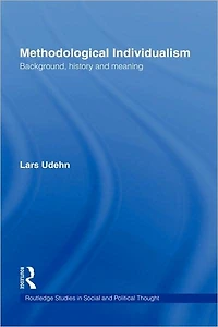 Methodological Individualism: Background, History and Meaning
