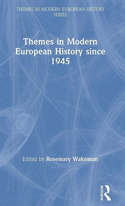 Themes Modern European History since 1945