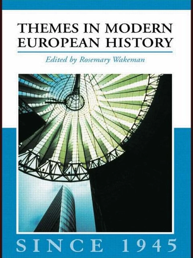Themes Modern European History since 1945