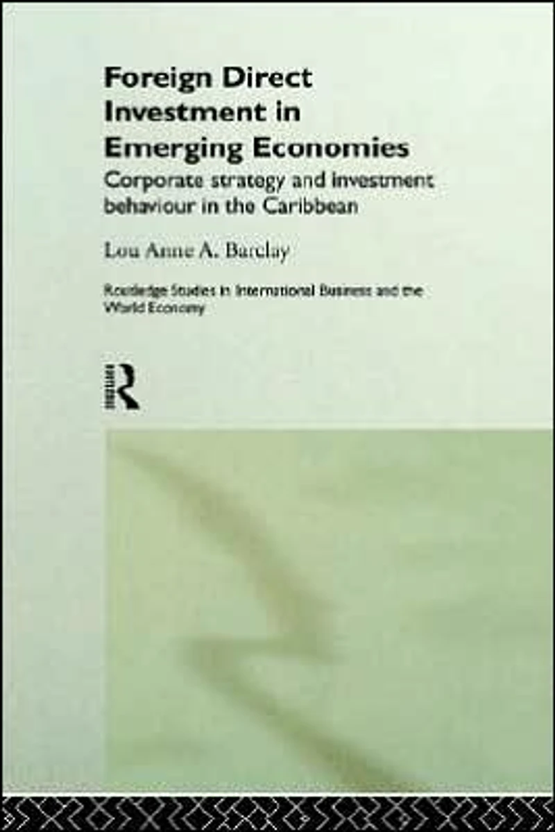 Foreign Direct Investment Emerging Economies: Corporate Strategy and Behaviour the Caribbean