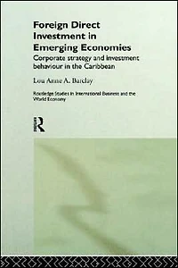Foreign Direct Investment Emerging Economies: Corporate Strategy and Behaviour the Caribbean