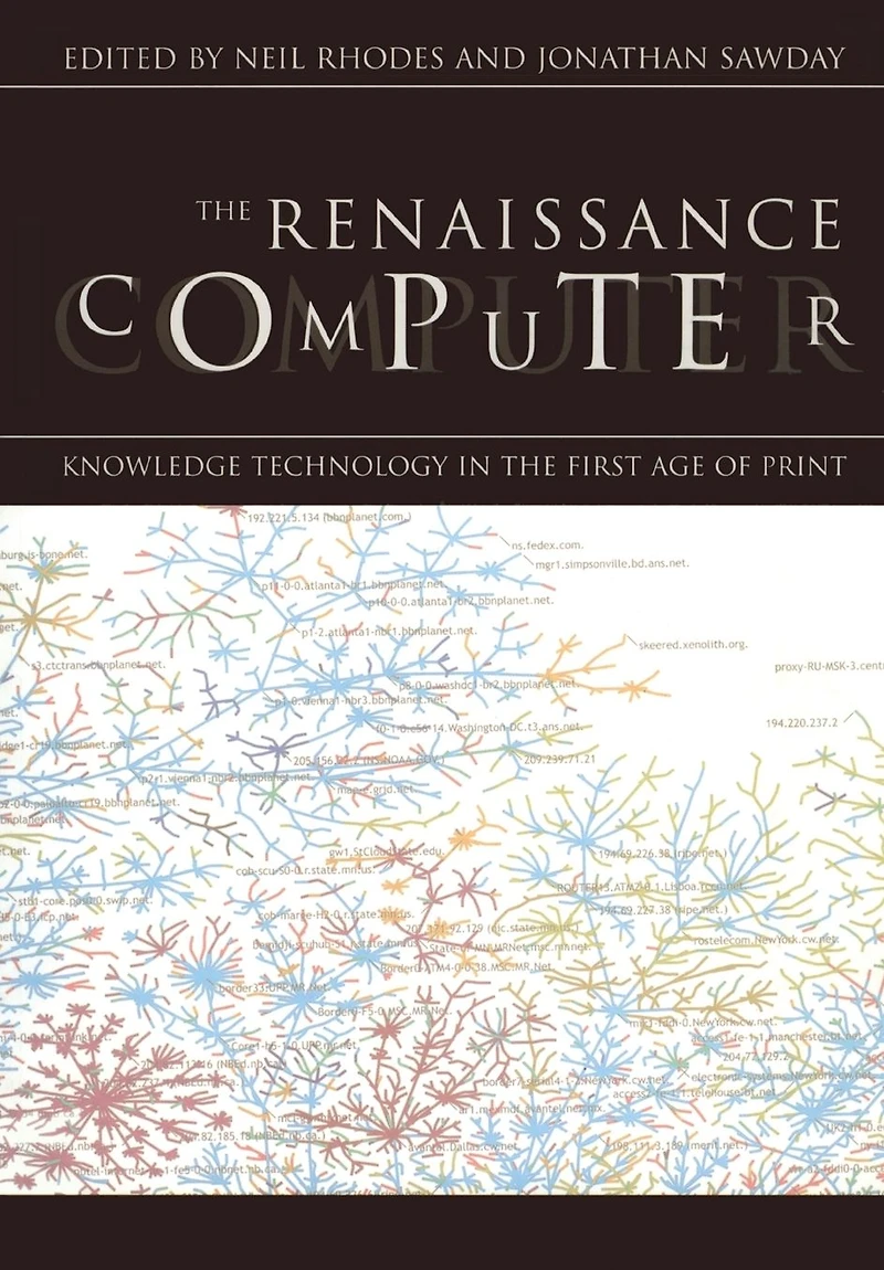 the Renaissance Computer: Knowledge Technology First Age of Print