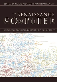 the Renaissance Computer: Knowledge Technology First Age of Print