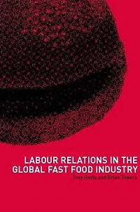Labour Relations the Global Fast-Food Industry