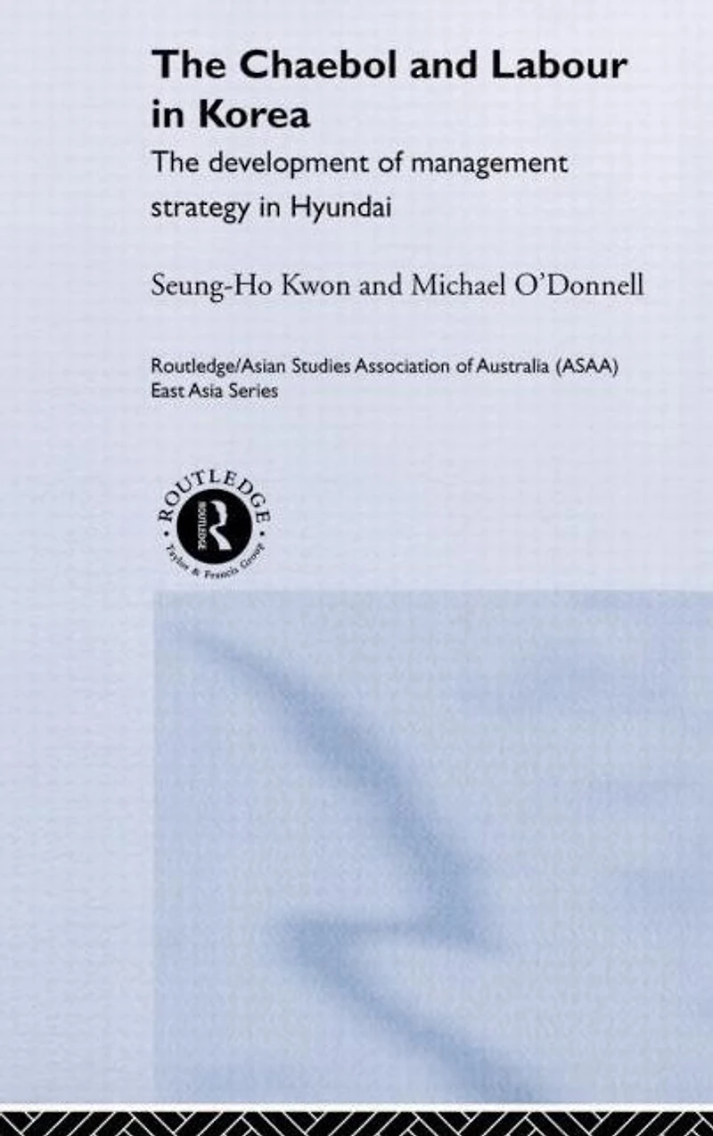 The Cheabol and Labour Korea: Development of Management Strategy Hyundai