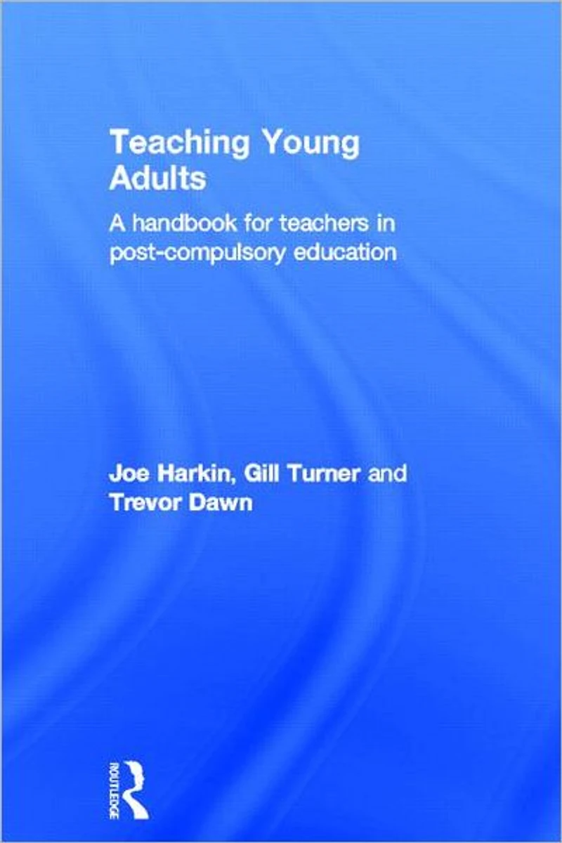 Teaching Young Adults: A Handbook for Teachers Post-Compulsory Education