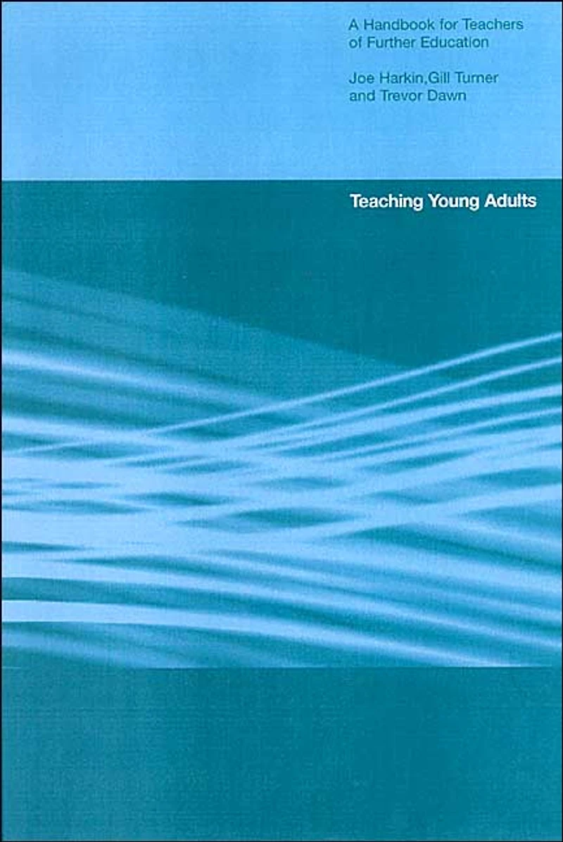 Teaching Young Adults: A Handbook for Teachers Post-Compulsory Education